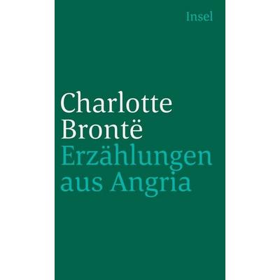 Erzählungen aus Angria, Taschenbuch von Charlotte Brontë, Insel, 978-3-458-32985-5