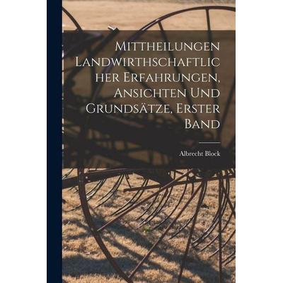Mittheilungen landwirthschaftlicher Erfahrungen, Ansichten und Grundsätze, Erster Band, Taschenbuch von Albrecht Block, British Library, Historical