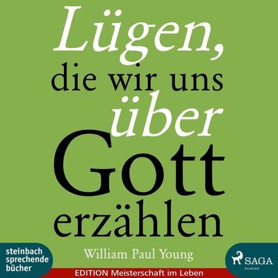 Lügen, die wir uns über Gott erzählen (Ungekürzt) - William Paul Young, Audio, 9788711819098