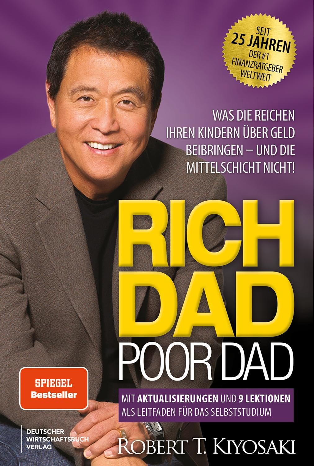 Kiyosaki, Robert T. - Rich Dad Poor Dad: Was die Reichen ihren Kinder über Geld beibringen – und die Mittelschicht nicht! Edition von 2025, neu übersetzt, aktualisiert und ergänzt. - Preis vom 09.10.2026 07:28:09 h
