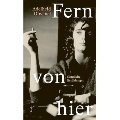 Fern von hier, Gebundene Ausgabe von Adelheid Duvanel, Limmat, 978-3-03926-013-3