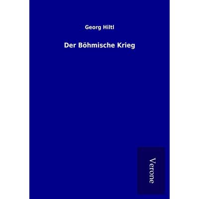 Der Böhmische Krieg, Taschenbuch von Georg Hiltl, BoD - Books on Demand