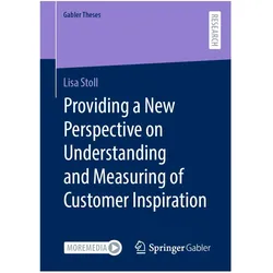 Providing a New Perspective on Understanding and Measuring of Customer Inspiration, Fachbücher von Lisa Stoll