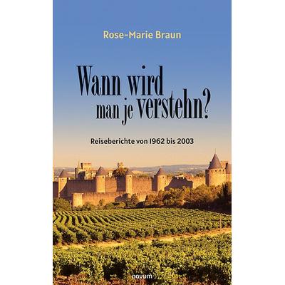 Wann wird man je verstehn?, Taschenbuch von Rose-Marie Braun, Novum Verlag, 978-3-99107-936-1