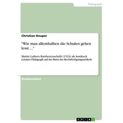 Wie man allenthalben die Schulen gehen lesst ..., Taschenbuch von Christian Deuper, GRIN, 978-3-640-11275-3