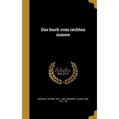 Das buch vom rechten manne, Gebundene Ausgabe von , Creative Media Partners, LLC, 978-1-361-70132-4