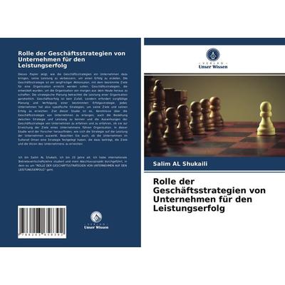 Rolle der Geschäftsstrategien von Unternehmen für den Leistungserfolg, Taschenbuch von Salim AL Shukaili, Verlag Unser Wissen, 978-620-3-65839-2