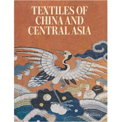 Chinese and Central Asian Textiles, Fachbücher von Jacqueline Simcox, Amy Heller, Mariachiara Gasparini, Eiren Shea
