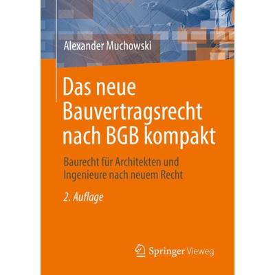 Das neue Bauvertragsrecht nach BGB kompakt, Taschenbuch von Alexander Muchowski, Springer Fachmedien Wiesbaden GmbH, 978-3-658-34852-6