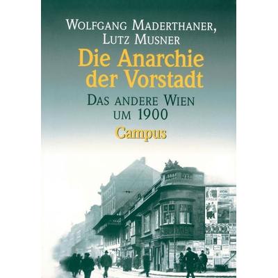 Die Anarchie der Vorstadt, Taschenbuch von Wolfgang Maderthaner,Lutz Musner, Campus, 978-3-593-36334-9