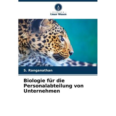 Biologie für die Personalabteilung von Unternehmen, Taschenbuch von S. Ranganathan, Verlag Unser Wissen, 978-620-7-42475-7