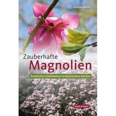 Zauberhafte Magnolien, Gebundene Ausgabe von Andreas Bärtels, Quelle & Meyer, 978-3-494-01789-1