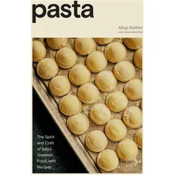 Pasta: The Spirit and Craft of Italy/'s Greatest Food, with Recipes (A Cookbook)., Ratgeber von Missy Robbins, Talia Baiocchi