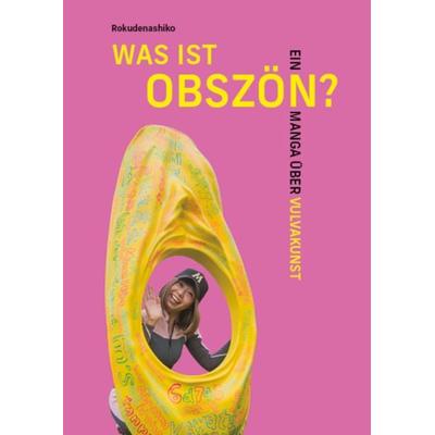 Was ist obszön?, Taschenbuch von Rokudenashiko, Magas Verlag, 978-3-949537-06-6
