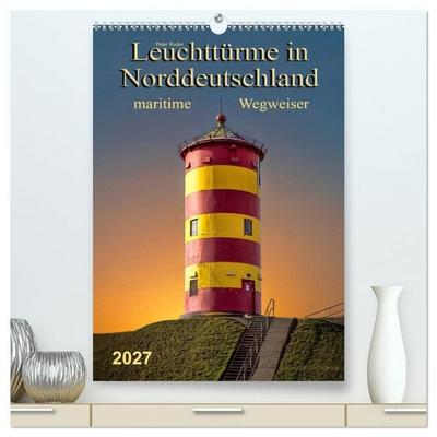 Norddeutsche Leuchttürme - maritime Wegweiser (hochwertiger Premium Wandkalender 2027 DIN A2 hoch), Kunstdruck in Hochglanz