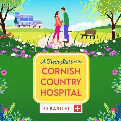 A Fresh Start at the Cornish Country Hospital - Jo Bartlett, Audio, 9781806561476