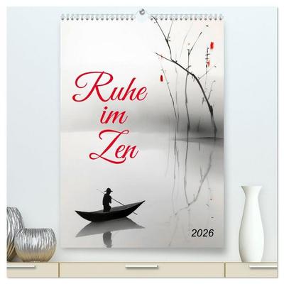 Ruhe im Zen (hochwertiger Premium Wandkalender 2026 DIN A2 hoch), Kunstdruck in Hochglanz
