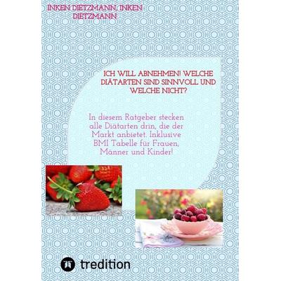 Ich will abnehmen! Welche Diätarten sind sinnvoll und welche nicht?, Taschenbuch von Inken dietzmann, Tredition, 978-3-347-97620-7