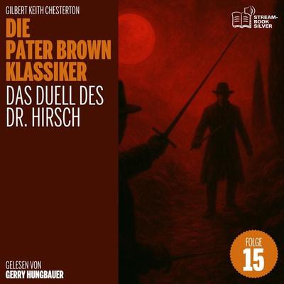 Das Duell des Dr. Hirsch (Die Pater Brown Klassiker, Folge 15) - Gilbert Keith Chesterton, Audio, 9783711948328