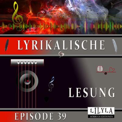 Lyrikalische Lesung Episode 39 - Various, Audio, 9783988524072