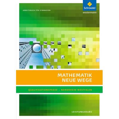 Mathematik Neue Wege. Qualifikationsphase Leistungskurs: Arbeitsbuch. Sekundarstufe 2. Nordrhein-Westfalen, Gebundene Ausgabe von Henning Körner,Arno