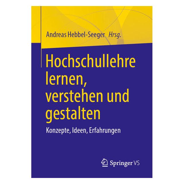 Springer Hochschullehre lernen, verstehen und gestalten (Deutsch, Softcover, Andreas Hebbel-Seeger) (61568558)