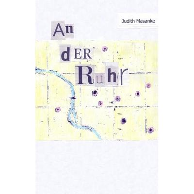 An der Ruhr, Taschenbuch von Judith Masanke, BoD – Books on Demand, 978-3-7460-2512-4