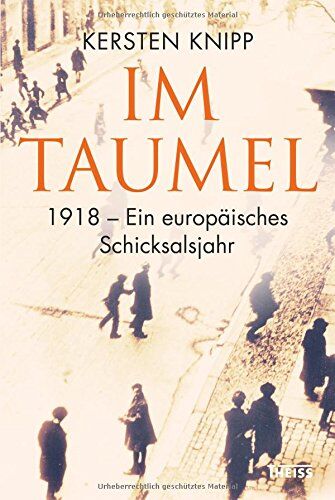 Kersten Knipp - Im Taumel: 1918 - Ein europäisches Schicksalsjahr - Preis vom 09.10.2026 07:28:09 h