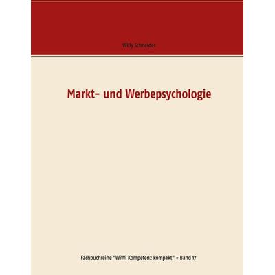 Markt- und Werbepsychologie, Taschenbuch von Willy Schneider, BoD – Books on Demand, 978-3-7519-0375-2