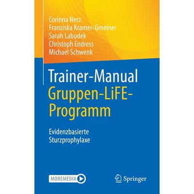 Trainer-Manual Gruppen-LiFE-Programm, Taschenbuch von Corinna Nerz,Franziska Kramer-Gmeiner,Sarah Labudek,Christoph Endress,Michael Schwenk, Springer