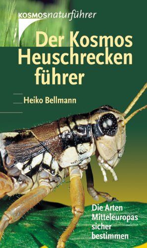 Heiko Bellmann - Der Kosmos Heuschreckenführer: Die Arten Mitteleuropas sicher bestimmen - Preis vom 10.10.2026 11:48:34 h