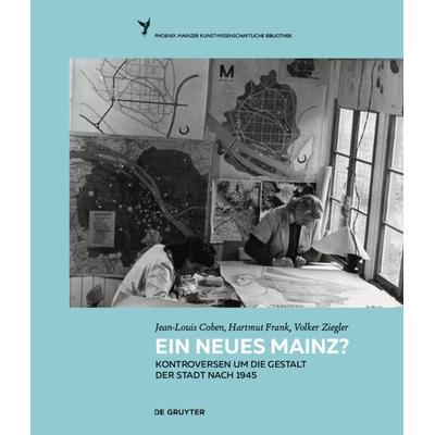 Ein neues Mainz?, Gebundene Ausgabe von Jean-Louis Cohen,Hartmut Frank,Volker Ziegler, De Gruyter, 978-3-11-041470-7