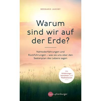 Warum sind wir auf der Erde?, Gebundene Ausgabe von Bernard Jakoby, Nymphenburger in der Franckh-Kosmos Verlags-GmbH & Co. KG, 978-3-96860-022-2