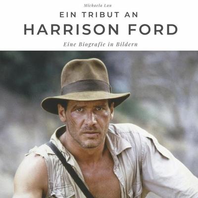 Ein Tribut an Harrison Ford, Taschenbuch von Michaela Lau, 27amigos, 978-3-7505-1107-1