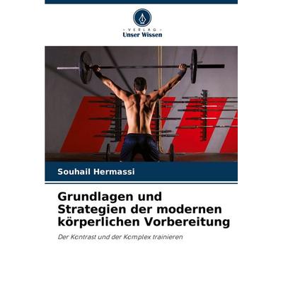 Grundlagen und Strategien der modernen körperlichen Vorbereitung, Taschenbuch von Souhail Hermassi, Verlag Unser Wissen, 978-620-5-87073-0