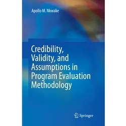 Credibility, Validity, and Assumptions in Program Evaluation Methodology, Fachbücher von Apollo M. Nkwake