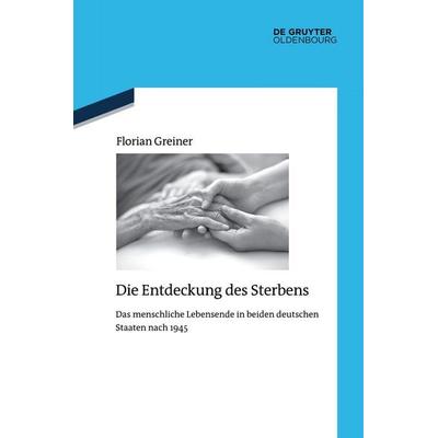 Die Entdeckung des Sterbens, Taschenbuch von Florian Greiner, De Gruyter Oldenbourg, 978-3-11-162775-5