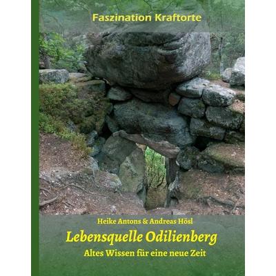 Lebensquelle Odilienberg, Gebundene Ausgabe von Heike Antons,Andreas Hösl, Tredition, 978-3-7323-7605-6