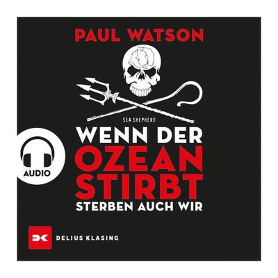 Wenn der Ozean stirbt, sterben auch wir - Paul Watson, Audio, 9783667122667