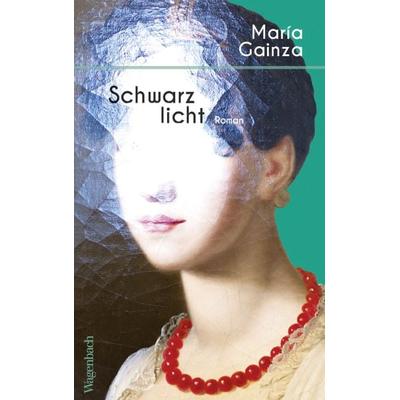 Schwarzlicht, Gebundene Ausgabe von María Gainza, Wagenbach, K, 978-3-8031-3360-1