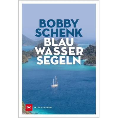 Blauwassersegeln, Gebundene Ausgabe von Bobby Schenk, Delius Klasing, 978-3-667-11648-2