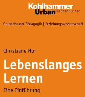 Christiane Hof - Grundriss der Pädagogik, Erziehungswissenschaft, Bd. 4: Lebenslanges Lernen, eine Einführung - Preis vom 17.10.2026 19:25:27 h