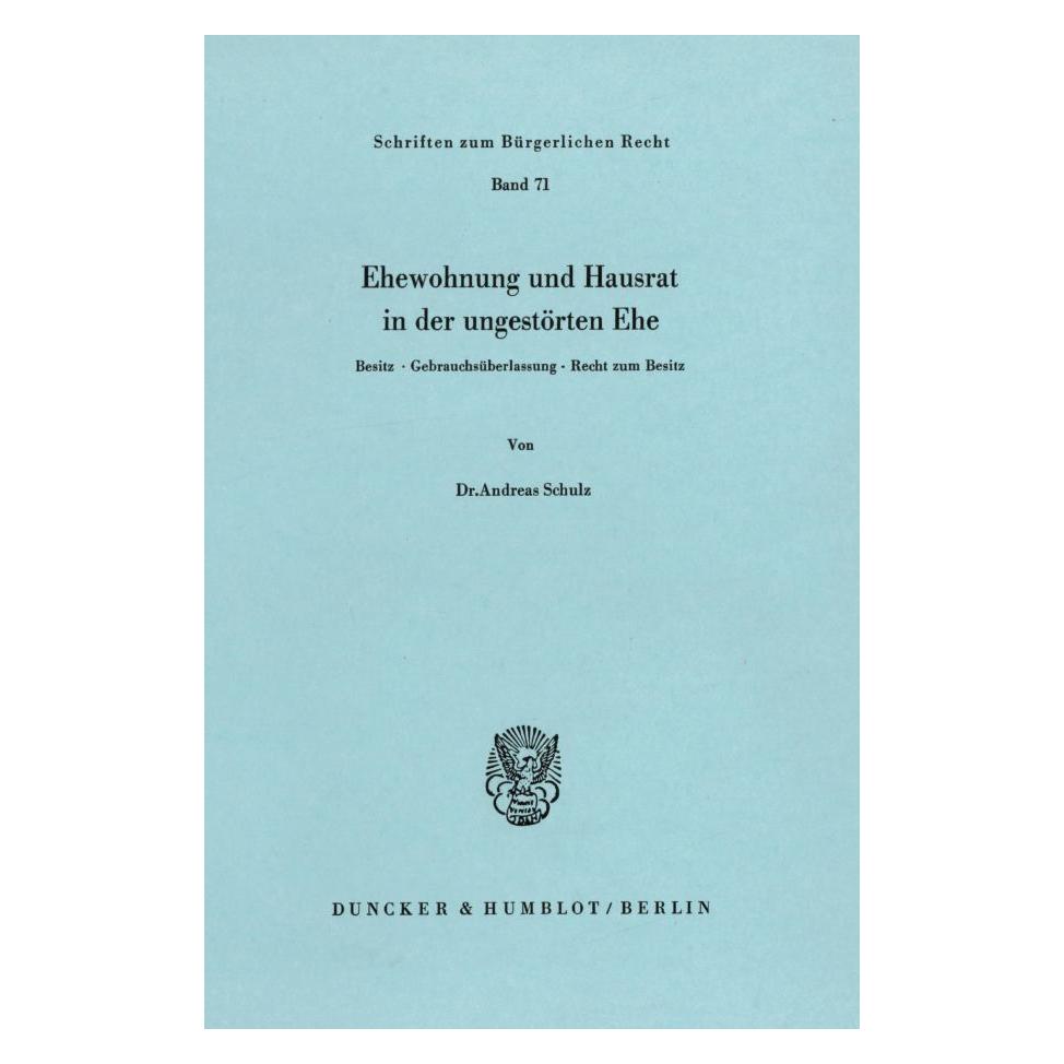 Duncker & Humblot Ehewohnung und Hausrat in der ungestörten Ehe. (Deutsch, Softcover, Andreas Schulz) (55340070)