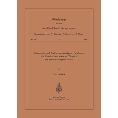 Registrierung und Analyse Erdmagnetischer Pulsationen der Polarlichtzone sowie ein Vergleich mit Bremsstrahlungsmessungen, Taschenbuch von K. Wilhelm,