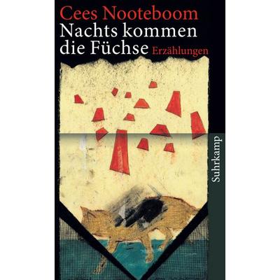 Nachts kommen die Füchse, Taschenbuch von Cees Nooteboom, Suhrkamp