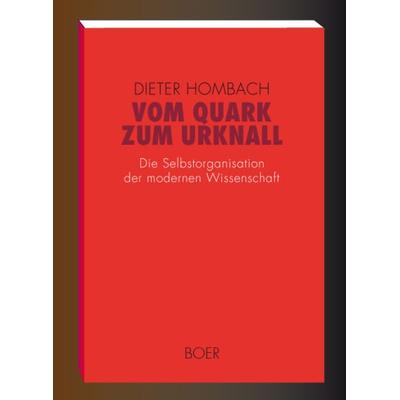 Vom Quark zum Urknall, Gebundene Ausgabe von Dieter Hombach, Boer Verlag, 978-3-924963-56-9