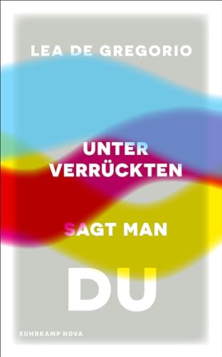 Gregorio, Lea De - Unter Verrückten sagt man du: Eine dringend notwendige Psychiatrie- und Gesellschaftskritik (suhrkamp nova) - Preis vom 10.10.2026 11:48:34 h
