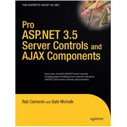 Pro ASP.NET 3.5 Server Controls and AJAX Components, Fachbücher von Rob Cameron, Dale Michalk