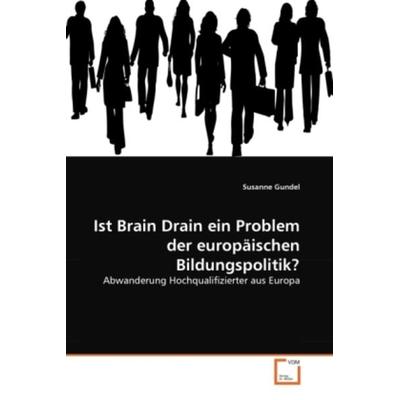 Gundel, S: Ist Brain Drain ein Problem der europäischen Bild, Taschenbuch von Susanne Gundel, VDM, 978-3-639-29445-3