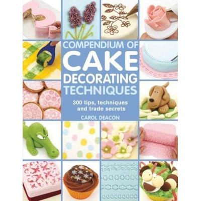 Compendium of Cake Decorating Techniques, Taschenbuch von Carol Deacon, Search Press Ltd, 978-1-84448-936-7